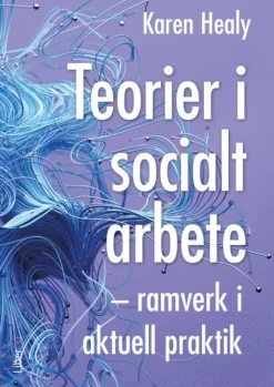 Teorier i socialt arbete : ramverk i aktuell praktik