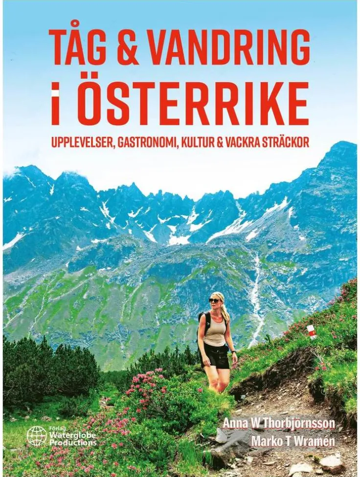 Tåg & vandring i Österrike : upplevelser, gastronomi, kultur & vackra sträckor