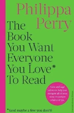 The Book You Want Everyone You Love* To Read *(and maybe a few you don't)