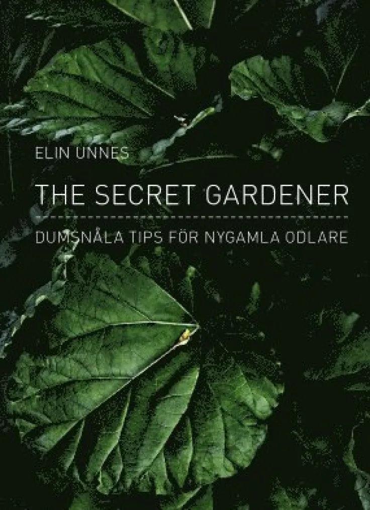 The secret gardener : dumsnåla tips för nygamla odlare