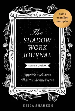 The shadow work journal : upptäck nycklarna till ditt undermedvetna
