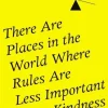 There Are Places in the World Where Rules Are Less Important Than Kindness