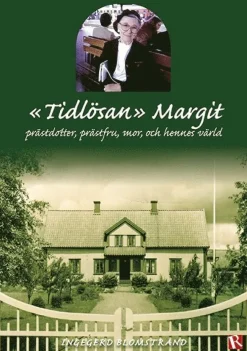 Tidlösan Margit : prästdotter, prästfru, mor, och hennes värld