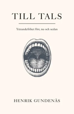 Till tals : yttrandefrihet förr, nu och sedan