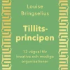 Tillitsprincipen : 12 vägval för kreativa och modiga organisationer