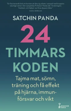 24-timmarskoden : hur tajming av mat, sömn och träning ger effekter på hjärna, immunförsvar och vikt
