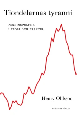 Tiondelarnas tyranni : penningpolitik i teori och praktik