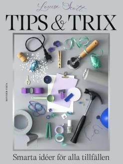 Tips & trix : Smarta idéer för alla tillfällen