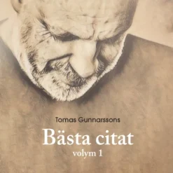 Tomas Gunnarssons Bästa citat volym 1