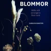 Torka blommor : odla och arrangera året runt