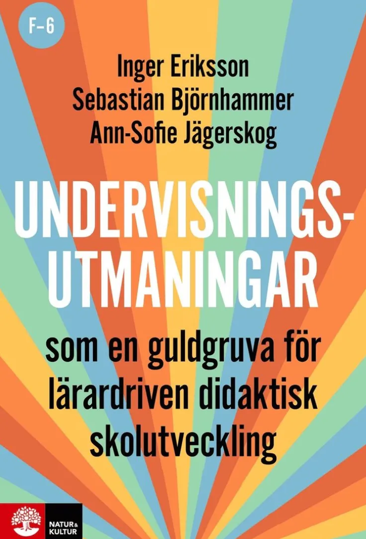Undervisningsutmaningar F-6 : Som en guldgruva för lärardriven didaktisk skolutveckling