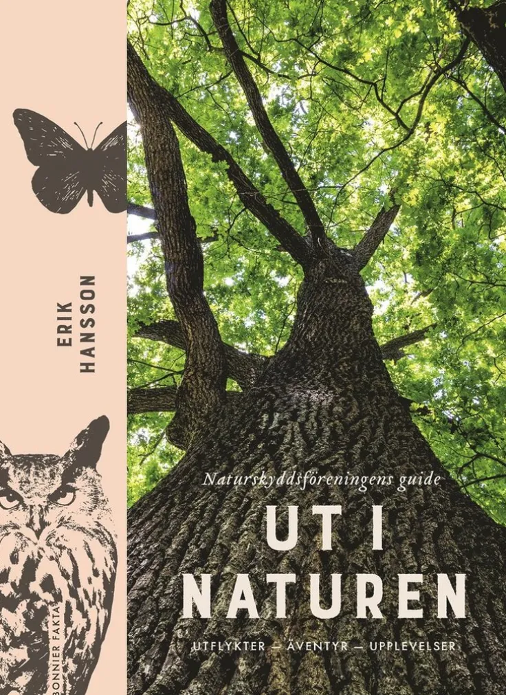 Ut i naturen : Naturskyddsföreningens guide - utflykter, äventyr, upplevelser