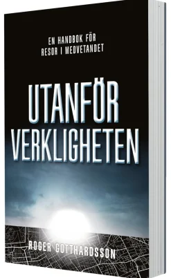 Utanför verkligheten : en handbok för resor i medvetandet
