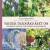 Vacker trädgård året om : planering, växtval och samspel med grönskan