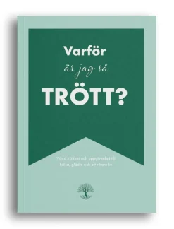 Varför är jag så trött? : vänd trötthet och uppgivenhet till hälsa, glädje och ett rikare liv