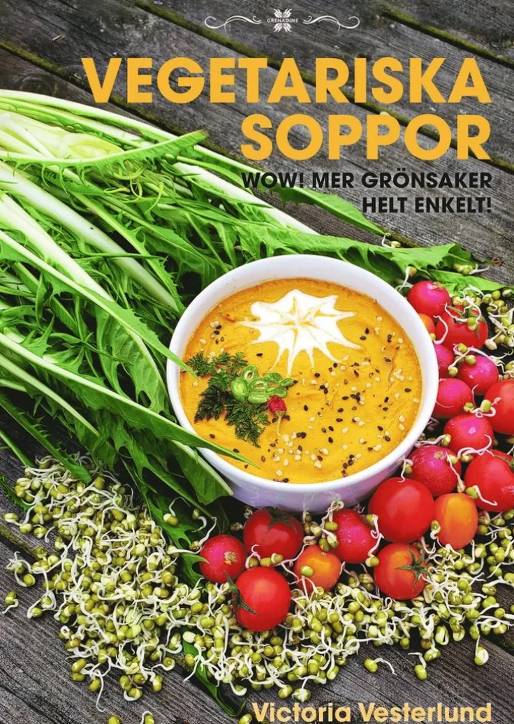 Vegetariska soppor : Wow! Mer grönsaker helt enkelt
