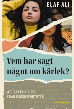 Vem har sagt något om kärlek? : att bryta sig fri från hedersförtryck