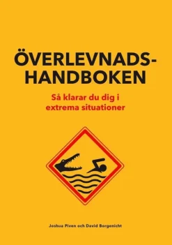 Överlevnadshandboken : så klarar du dig i extrema situationer