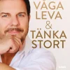 Våga leva & tänka stort