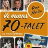 Vi minns 70-talet : en nostalgitripp