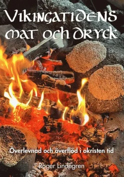 Vikingatidens mat och dryck : överlevnad och överflöd i okristen tid