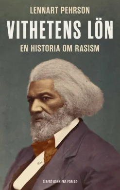 Vithetens lön : en historia om rasism