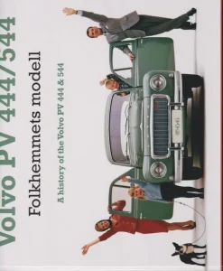 Volvo PV 444/544 : folkhemmets modell / A history of the Volvo PV 444 & 544