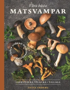 Våra bästa matsvampar : identifiera, plocka, tillaga