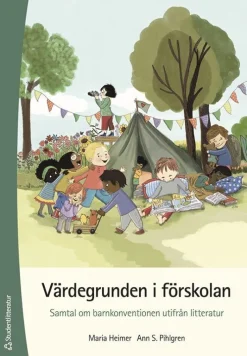 Värdegrunden i förskolan : samtal om barnkonventionen utifrån litteratur