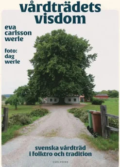 Vårdträdets visdom : svenska vårdträd i folktro och tradition