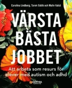 Värsta bästa jobbet : att arbeta som resurs för elever med autism och adhd