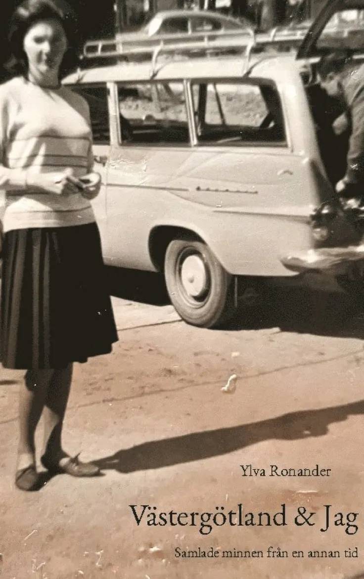 Västergötland & jag : samlade minnen från en annan tid