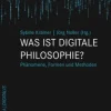 Was Ist Digitale Philosophie?: Phanomene, Formen Und Methoden