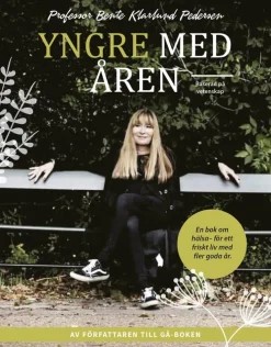 Yngre med åren : en bok om hälsa - för ett friskt liv med fler goda år