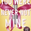 You Were Never Not Mine